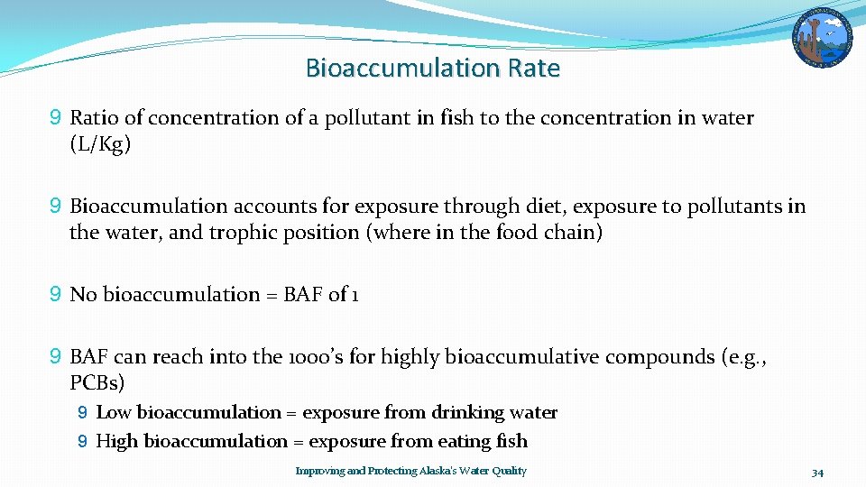 Bioaccumulation Rate 9 Ratio of concentration of a pollutant in fish to the concentration