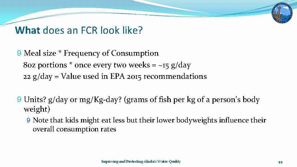 What does an FCR look like? 9 Meal size * Frequency of Consumption 8