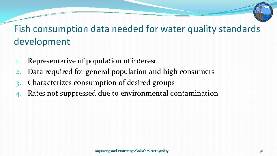 Fish consumption data needed for water quality standards development 1. 2. 3. 4. Representative