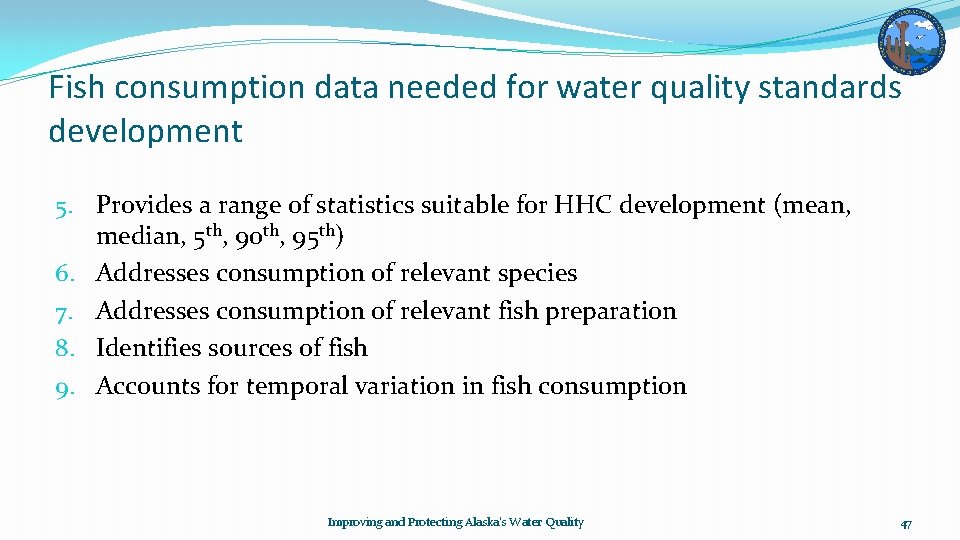 Fish consumption data needed for water quality standards development 5. Provides a range of