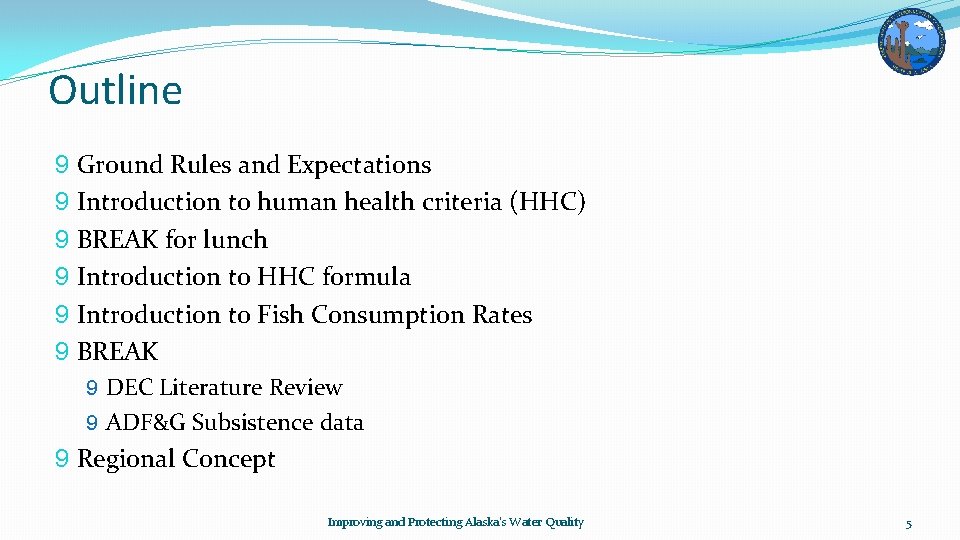 Outline 9 9 9 Ground Rules and Expectations Introduction to human health criteria (HHC)