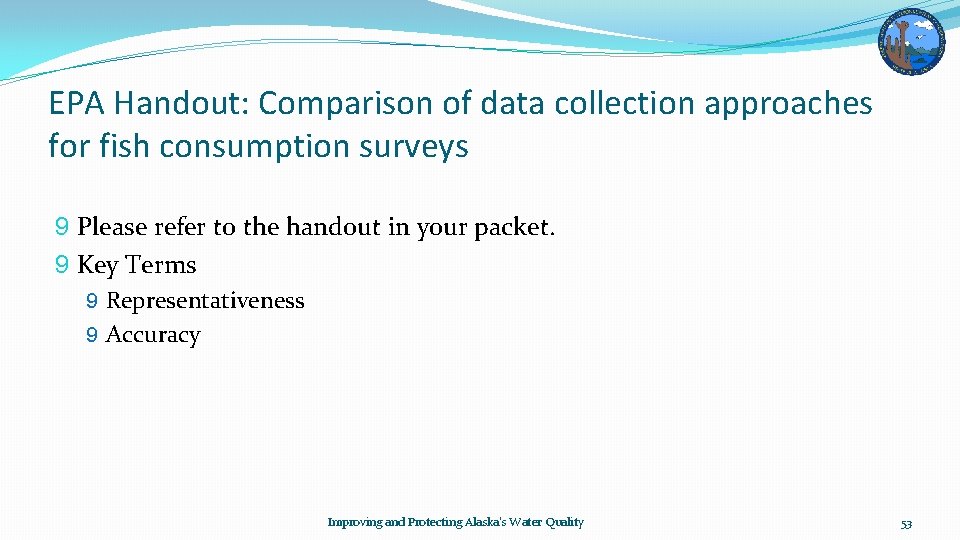 EPA Handout: Comparison of data collection approaches for fish consumption surveys 9 Please refer