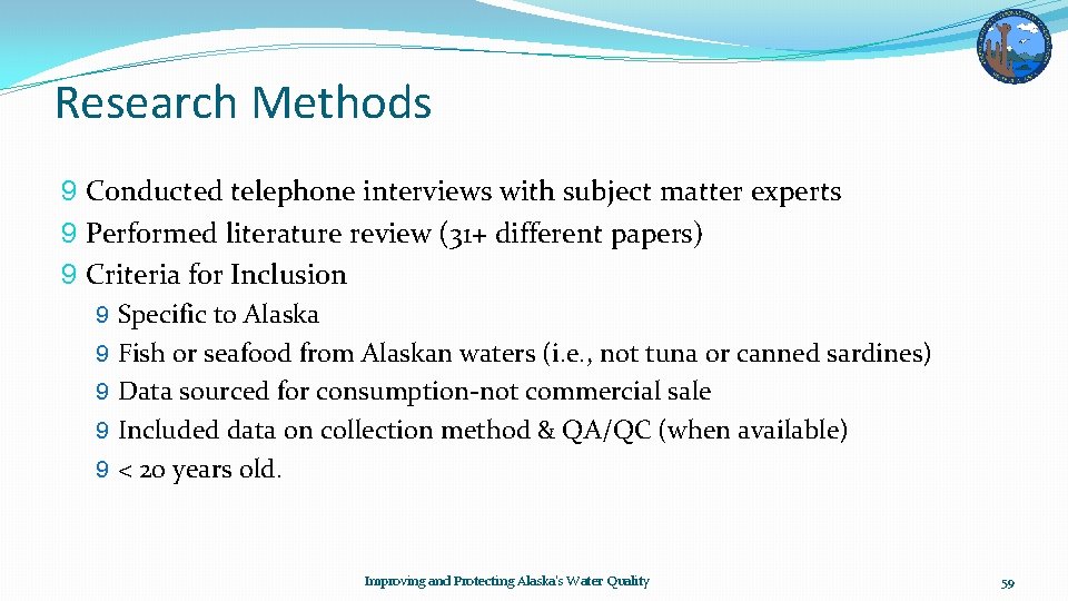 Research Methods 9 Conducted telephone interviews with subject matter experts 9 Performed literature review