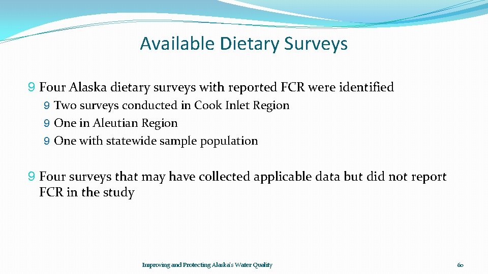 Available Dietary Surveys 9 Four Alaska dietary surveys with reported FCR were identified 9