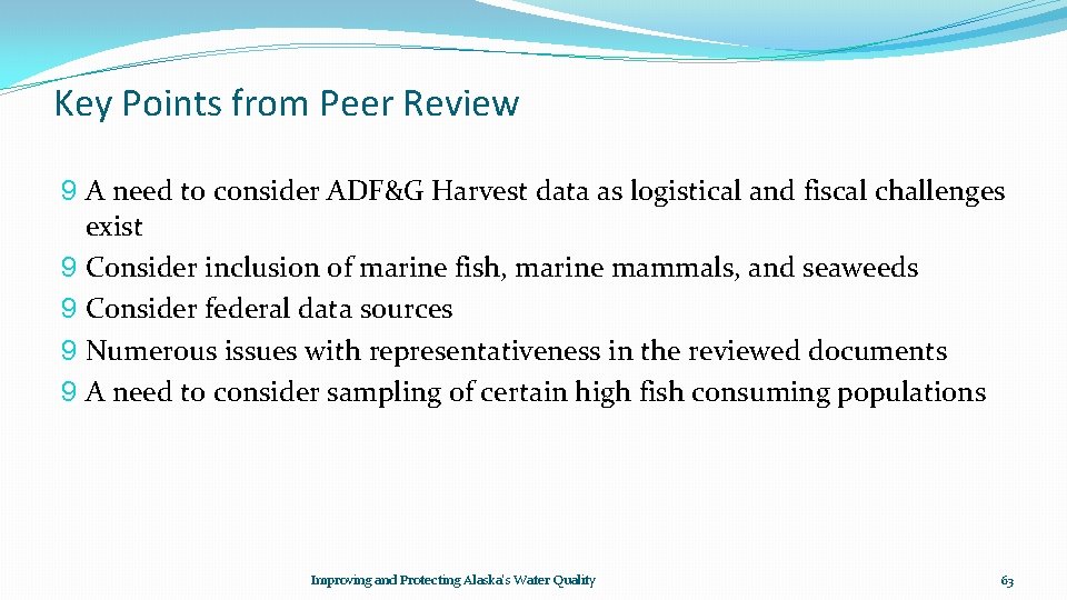 Key Points from Peer Review 9 A need to consider ADF&G Harvest data as