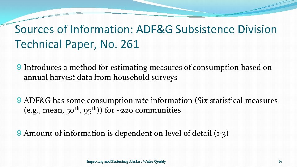 Sources of Information: ADF&G Subsistence Division Technical Paper, No. 261 9 Introduces a method
