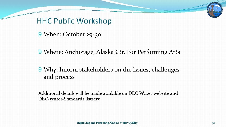 HHC Public Workshop 9 When: October 29 -30 9 Where: Anchorage, Alaska Ctr. For