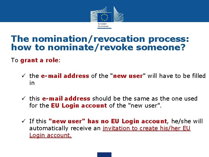 The nomination/revocation process: how to nominate/revoke someone? To grant a role: ü the e-mail The nomination/revocation process: how to nominate/revoke someone? To grant a role: ü the e-mail