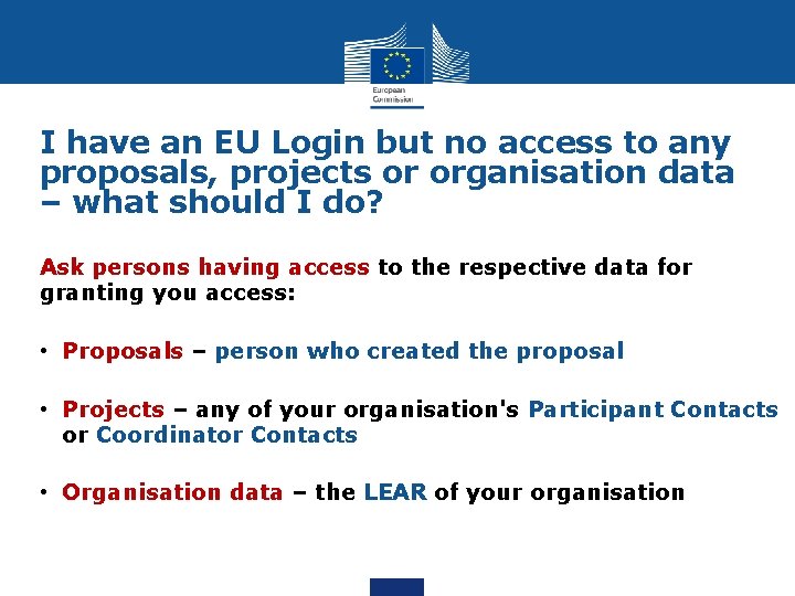 I have an EU Login but no access to any proposals, projects or organisation I have an EU Login but no access to any proposals, projects or organisation