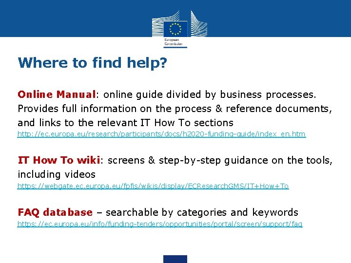Where to find help? Online Manual: online guide divided by business processes. Provides full Where to find help? Online Manual: online guide divided by business processes. Provides full