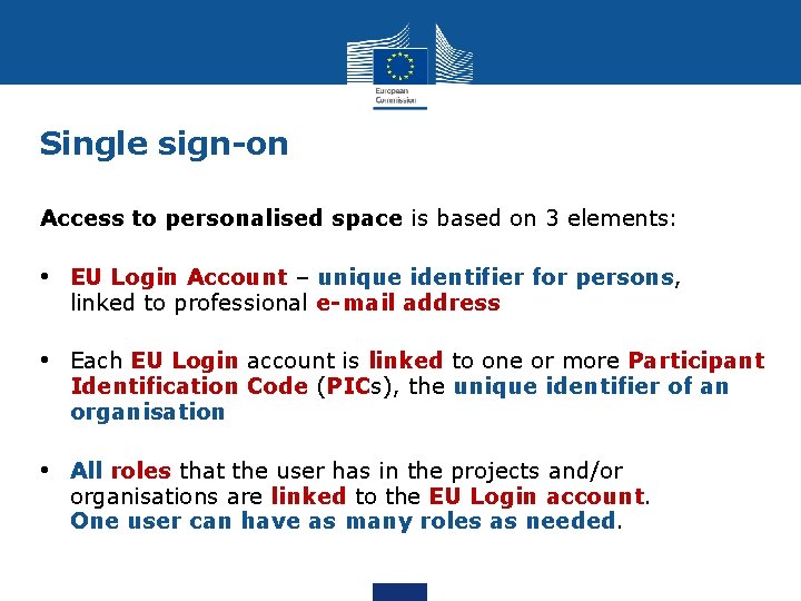 Single sign-on Access to personalised space is based on 3 elements: • EU Login Single sign-on Access to personalised space is based on 3 elements: • EU Login