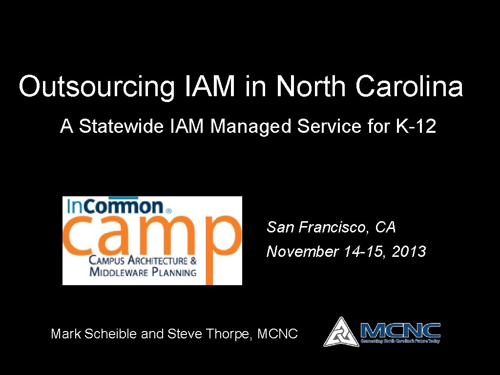 Outsourcing IAM in North Carolina A Statewide IAM Managed Service for K-12 San Francisco,