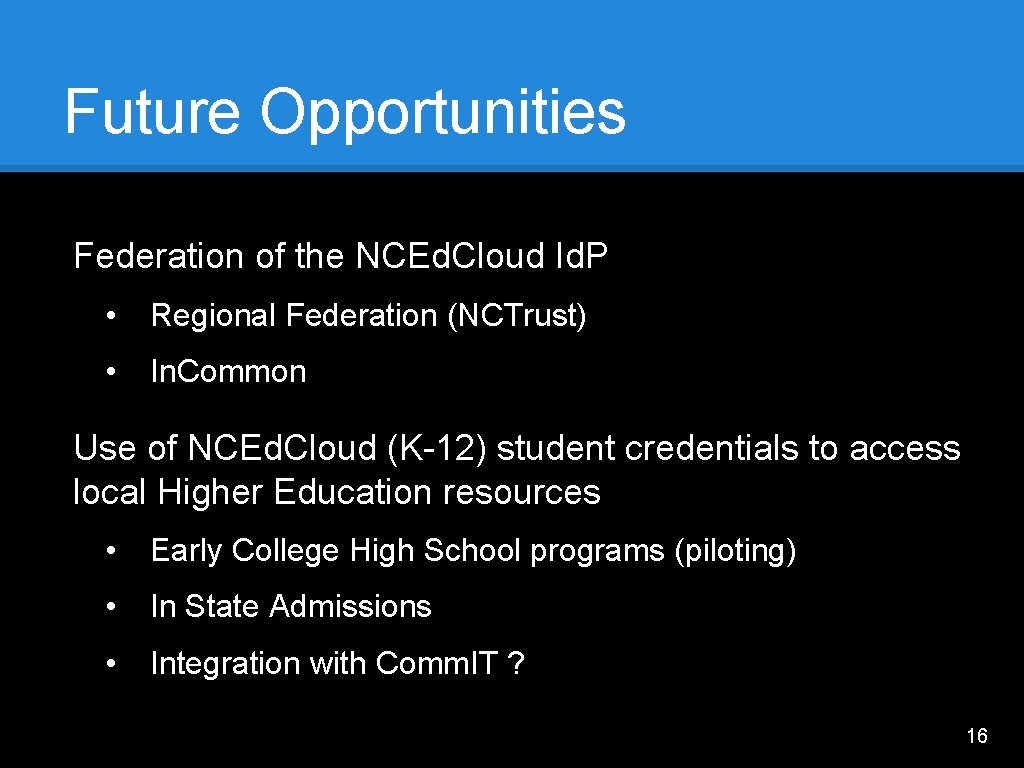 Future Opportunities Federation of the NCEd. Cloud Id. P • Regional Federation (NCTrust) •
