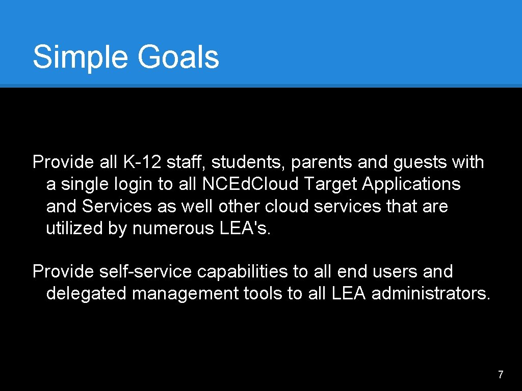 Simple Goals Provide all K-12 staff, students, parents and guests with a single login