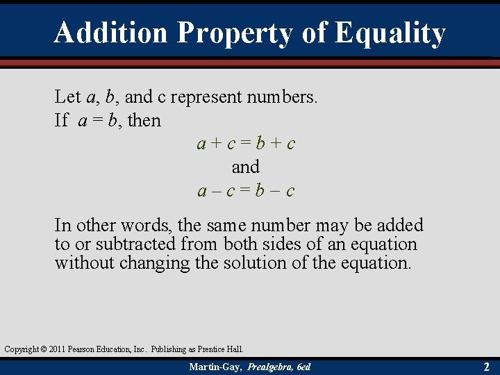 Addition Property of Equality Let a, b, and c represent numbers. If a =