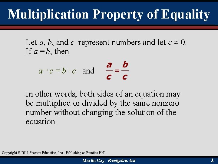 Multiplication Property of Equality Let a, b, and c represent numbers and let c