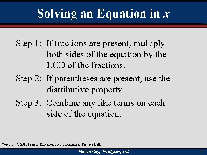 Solving an Equation in x Step 1: If fractions are present, multiply both sides