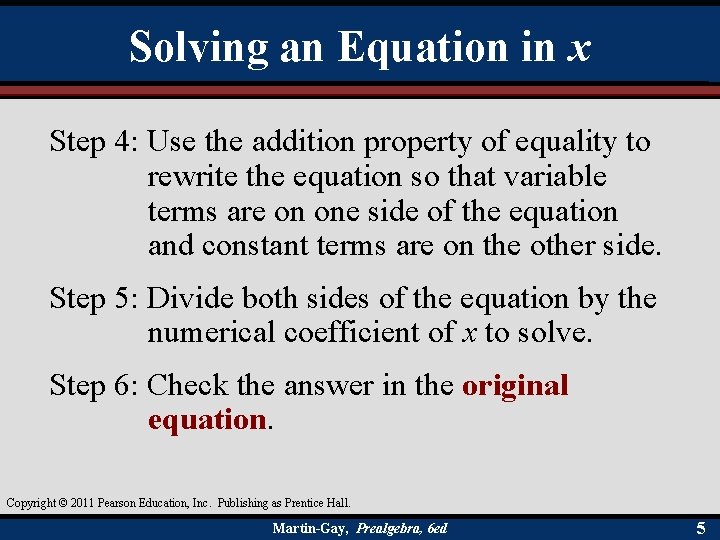 Solving an Equation in x Step 4: Use the addition property of equality to