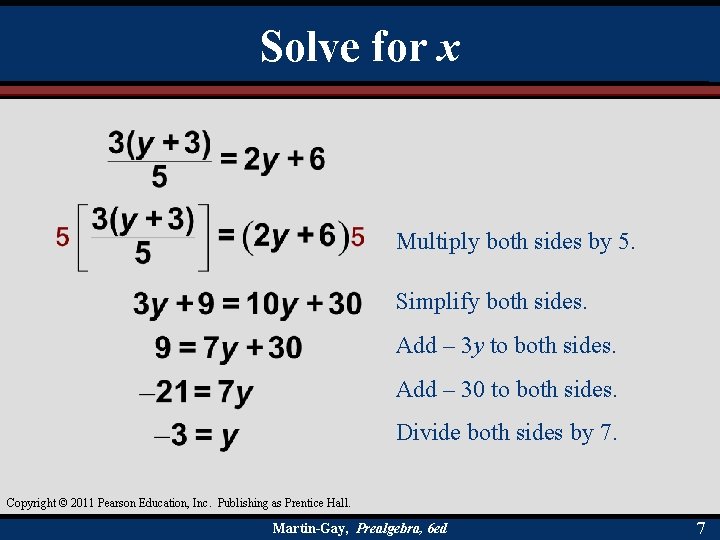 Solve for x Multiply both sides by 5. Simplify both sides. Add – 3