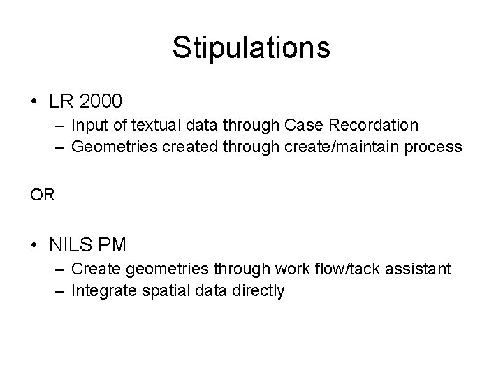 Stipulations • LR 2000 – Input of textual data through Case Recordation – Geometries