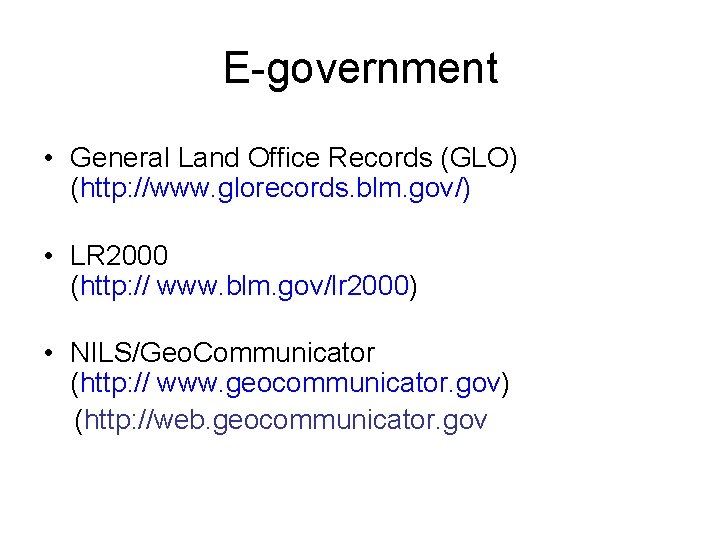 E-government • General Land Office Records (GLO) (http: //www. glorecords. blm. gov/) • LR