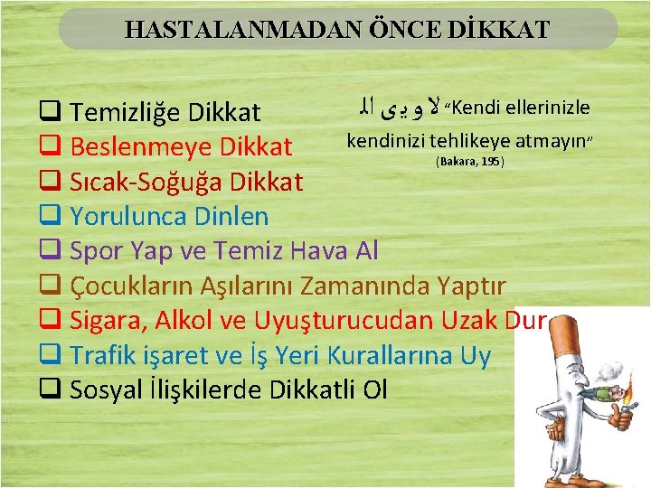 HASTALANMADAN ÖNCE DİKKAT “ ﻻ ﻭ ﻳ ﻯ ﺍﻟ Kendi ellerinizle q Temizliğe Dikkat