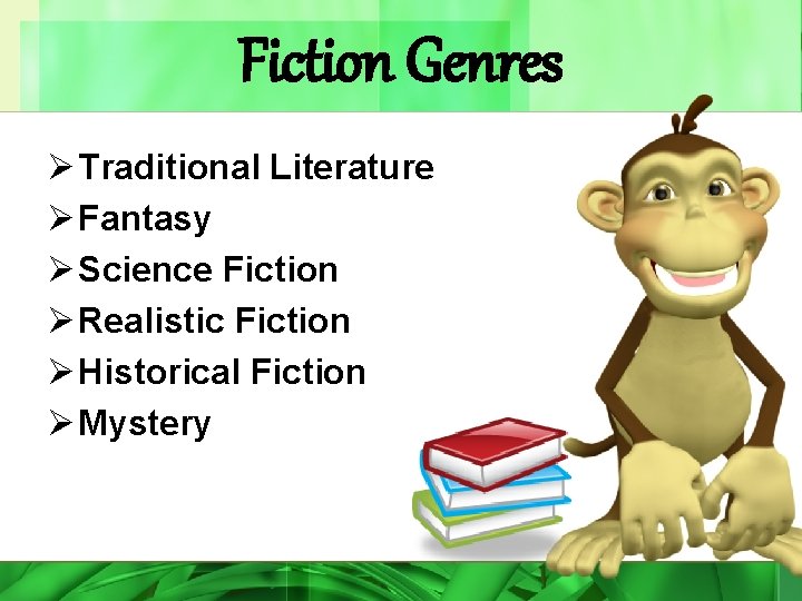 Fiction Genres Ø Traditional Literature Ø Fantasy Ø Science Fiction Ø Realistic Fiction Ø