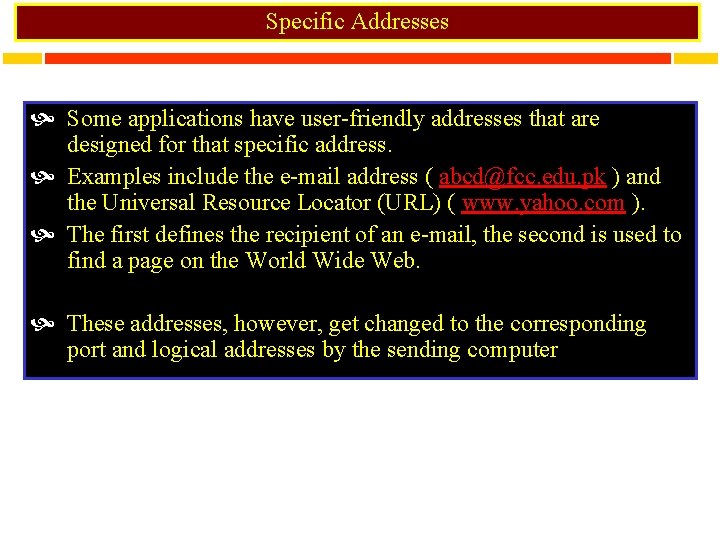 Specific Addresses Some applications have user-friendly addresses that are designed for that specific address.