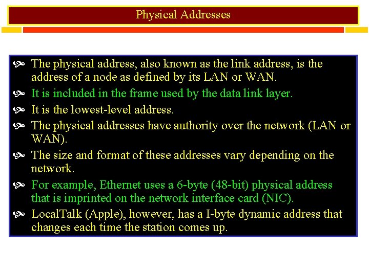 Physical Addresses The physical address, also known as the link address, is the address