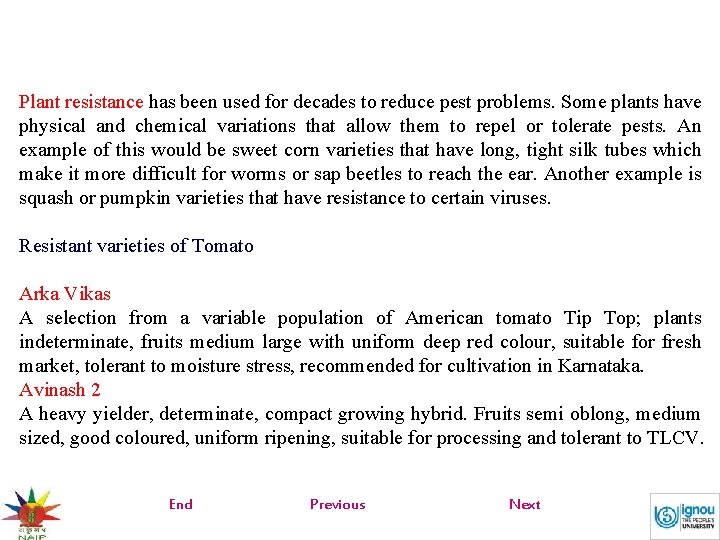 Plant resistance has been used for decades to reduce pest problems. Some plants have