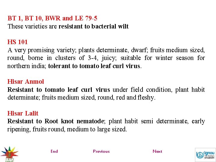 BT 1, BT 10, BWR and LE 79 -5 These varieties are resistant to