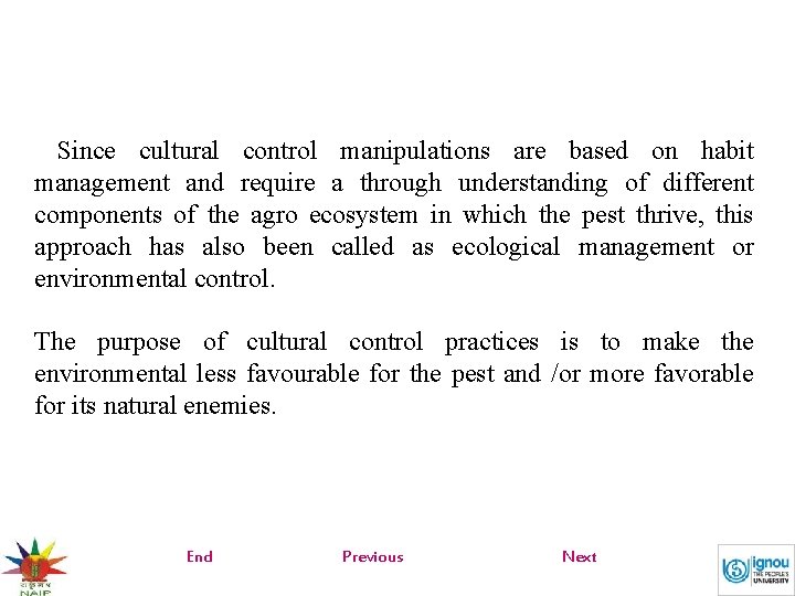 Since cultural control manipulations are based on habit management and require a through understanding