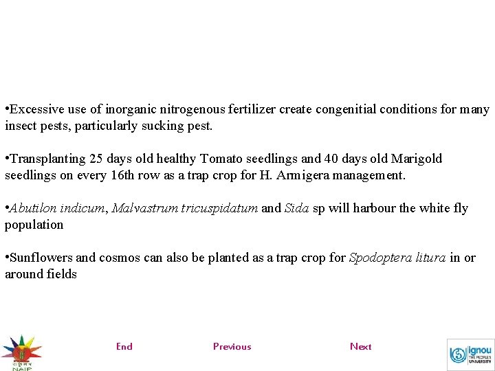  • Excessive use of inorganic nitrogenous fertilizer create congenitial conditions for many insect