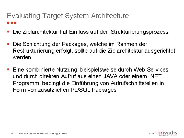 Evaluating Target System Architecture § Die Zielarchitektur hat Einfluss auf den Strukturierungsprozess § Die