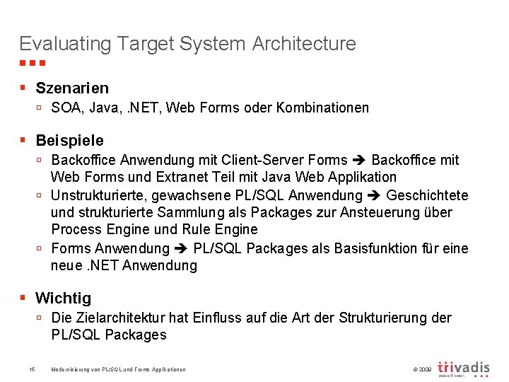 Evaluating Target System Architecture § Szenarien ú SOA, Java, . NET, Web Forms oder
