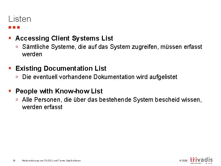 Listen § Accessing Client Systems List ú Sämtliche Systeme, die auf das System zugreifen,