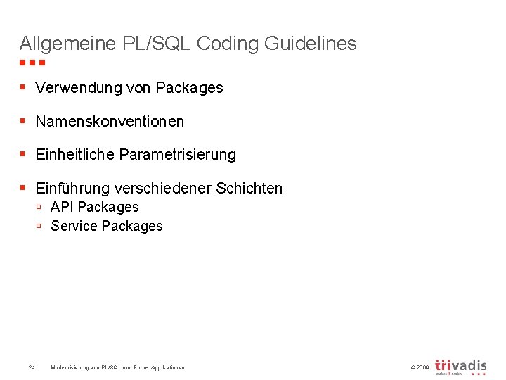 Allgemeine PL/SQL Coding Guidelines § Verwendung von Packages § Namenskonventionen § Einheitliche Parametrisierung §