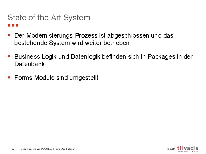 State of the Art System § Der Modernisierungs-Prozess ist abgeschlossen und das bestehende System