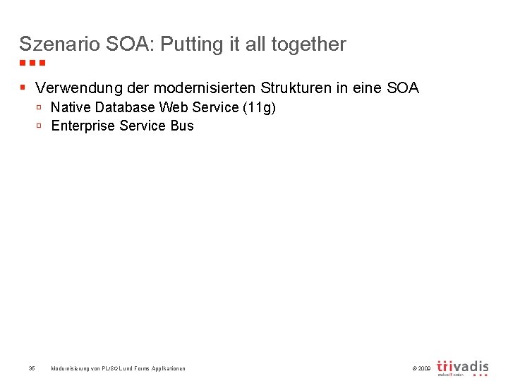 Szenario SOA: Putting it all together § Verwendung der modernisierten Strukturen in eine SOA