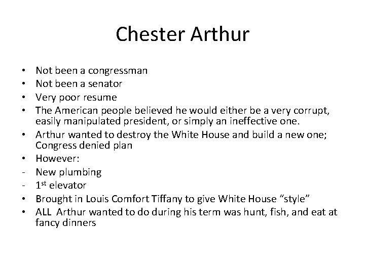 Chester Arthur • • Not been a congressman Not been a senator Very poor