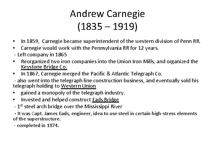 Andrew Carnegie (1835 – 1919) • In 1859, Carnegie became superintendent of the western