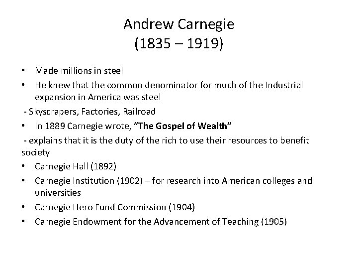 Andrew Carnegie (1835 – 1919) • Made millions in steel • He knew that