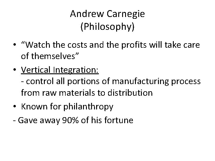 Andrew Carnegie (Philosophy) • “Watch the costs and the profits will take care of