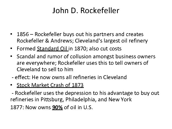 John D. Rockefeller • 1856 – Rockefeller buys out his partners and creates Rockefeller