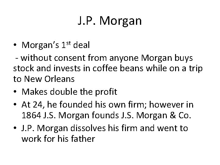 J. P. Morgan • Morgan’s 1 st deal - without consent from anyone Morgan