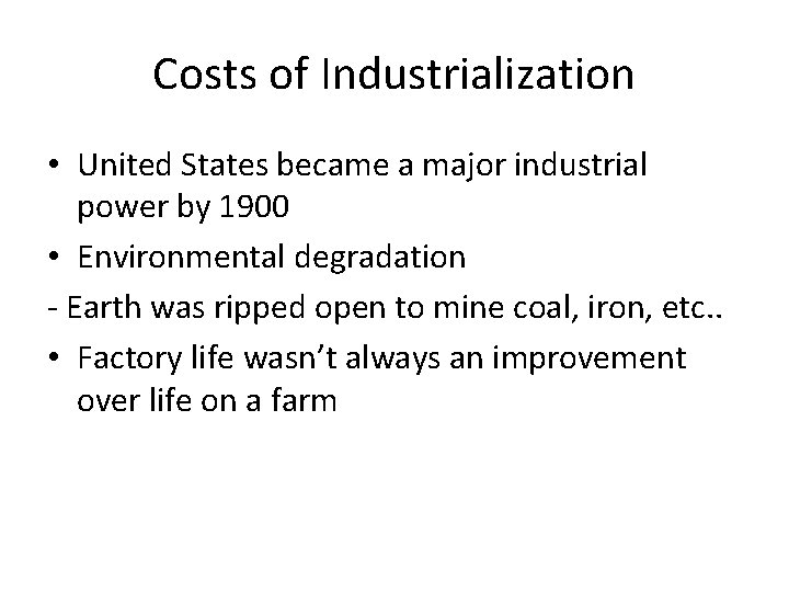 Costs of Industrialization • United States became a major industrial power by 1900 •