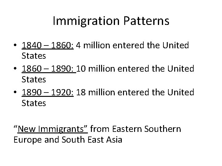 Immigration Patterns • 1840 – 1860: 4 million entered the United States • 1860