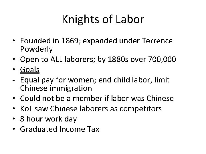 Knights of Labor • Founded in 1869; expanded under Terrence Powderly • Open to