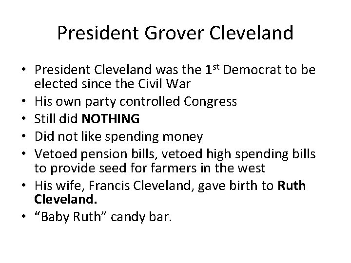 President Grover Cleveland • President Cleveland was the 1 st Democrat to be elected