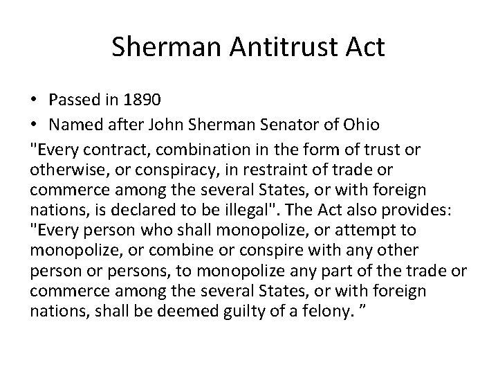 Sherman Antitrust Act • Passed in 1890 • Named after John Sherman Senator of